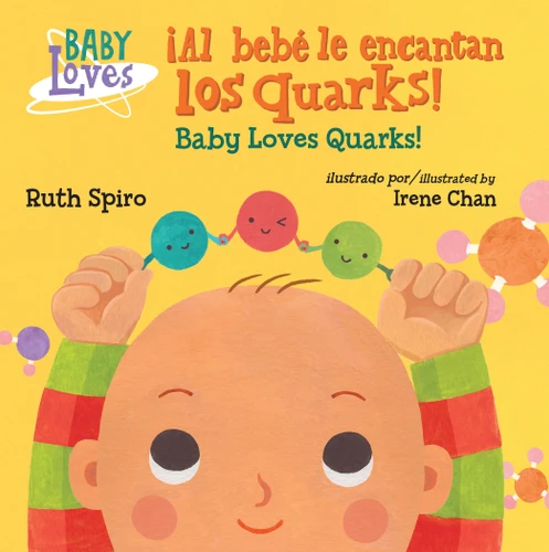 ¡Al bebé le encantan los quarks! / Baby Loves Quarks! (Spanish Bilingual Edition) (Baby Loves Science) book cover by Ruth Spiro
