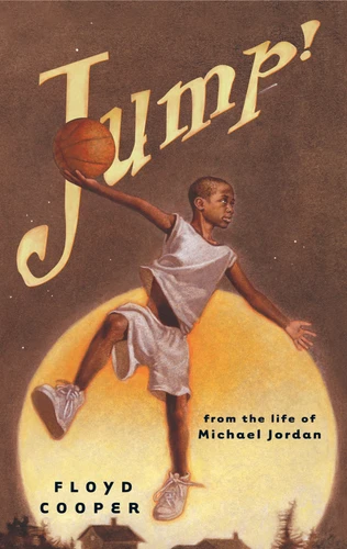 Jump!: From the Life of Michael Jordan book cover by Floyd Cooper