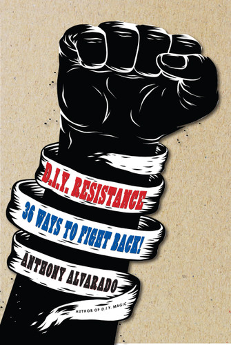 DIY Resistance: 36 Ways to Fight Back! book cover by Anthony Alvarado