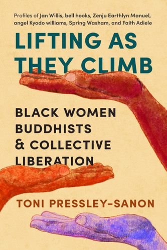Lifting as They Climb: Black Women Buddhists and Collective Liberation book cover by Toni Pressley-Sanon