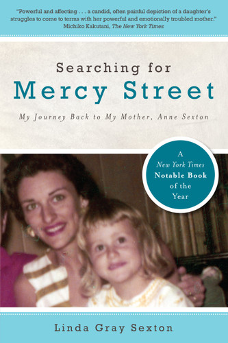 Searching for Mercy Street: My Journey Back to My Mother, Anne Sexton book cover by Linda Gray Sexton