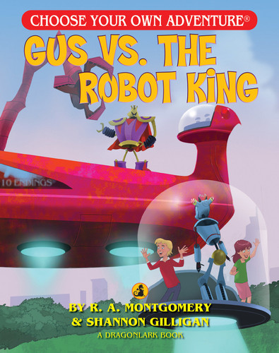 Gus Vs. The Robot King (Choose Your Own Adventure Jr.) book cover by R. A. Montgomery, Shannon Gilligan
