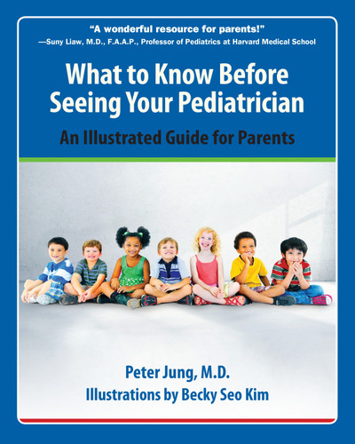 What to Know Before Seeing Your Pediatrician: An Illustrated Guide for Parents book cover by Peter Jung