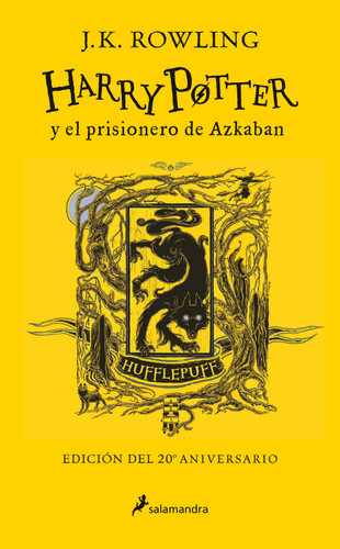 Harry Potter y el prisionero de Azkaban. (Edición 20 Aniv. Hufflepuff) / Harry Potter and the Prisoner of Azkaban. Hufflepuff Edition (HARRY POTTER) book cover by J.K. Rowling