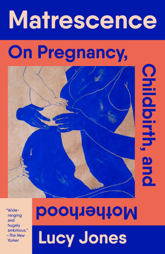 Matrescence: On Pregnancy, Childbirth, and Motherhood book cover by Lucy Jones