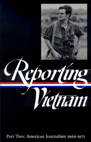 Reporting Vietnam Vol. 2 (LOA #105): American Journalism 1969-1975 (Library of America Classic Journalism Collection) book cover by 