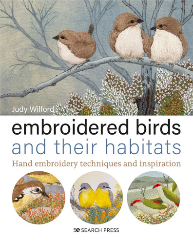 Embroidered Birds and their Habitats: Hand embroidery techniques and inspiration book cover by Judy Wilford