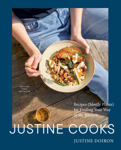 Justine Cooks: A Cookbook: Recipes (Mostly Plants) for Finding Your Way in the Kitchen book cover by Justine Doiron