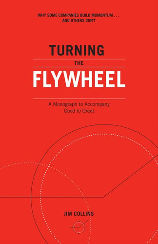 Turning the Flywheel: A Monograph to Accompany Good to Great (Good to Great #6) book cover by Jim Collins