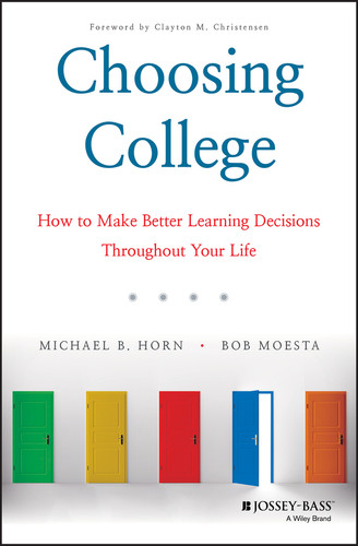 Choosing College: How to Make Better Learning Decisions Throughout Your Life book cover by Michael B. Horn, Bob Moesta