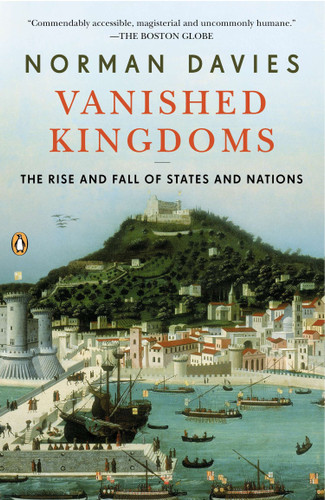 Vanished Kingdoms: The Rise and Fall of States and Nations book cover by Norman Davies