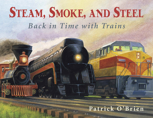 Steam, Smoke, and Steel: Back in Time with Trains book cover by Patrick O'Brien