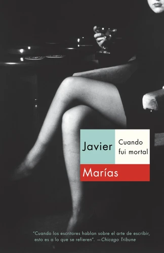 Cuando fui mortal / When I Was Immortal book cover by Javier Marías