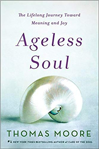 Ageless Soul: The Lifelong Journey Toward Meaning and Joy Cover