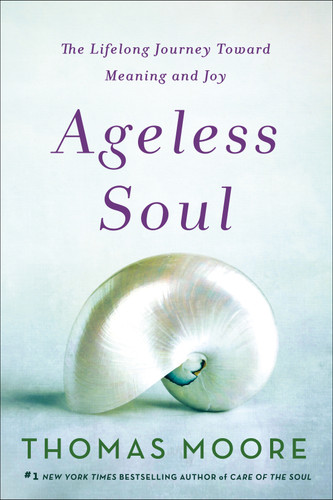Ageless Soul: The Lifelong Journey Toward Meaning and Joy book cover by Thomas Moore
