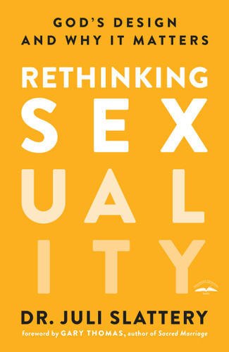 Rethinking Sexuality: God's Design and Why It Matters book cover by Dr. Juli Slattery