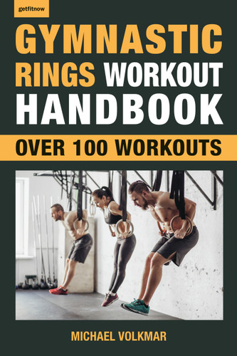 Gymnastic Rings Workout Handbook: Over 100 Workouts for Strength, Mobility and Muscle book cover by Michael Volkmar