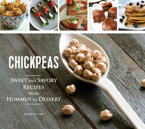 Chickpeas: Sweet and Savory Recipes from Hummus to Dessert book cover by Einat Mazor