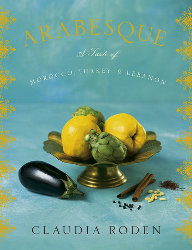 Arabesque: A Taste of Morocco, Turkey, and Lebanon: A Cookbook book cover by Claudia Roden