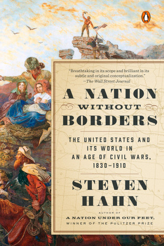 A Nation Without Borders: The United States and Its World in an Age of Civil Wars, 1830-1910 (The Penguin History of the United States) book cover by Steven Hahn