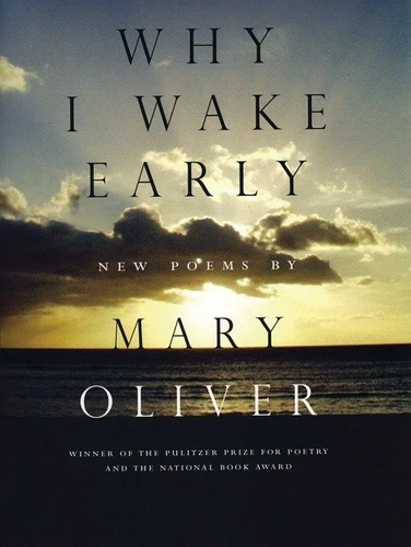 Why I Wake Early: Poems book cover by Mary Oliver