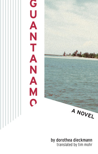 Guantanamo: A Novel book cover by Dorothea Dieckmann