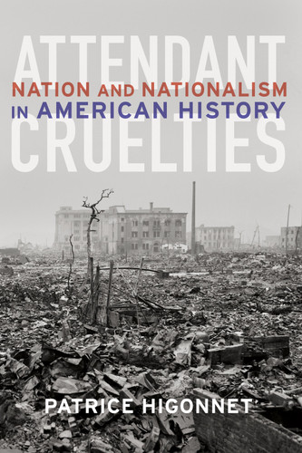 Attendant Cruelties: Nation and Nationalism in American History book cover by Patrice Higonnet