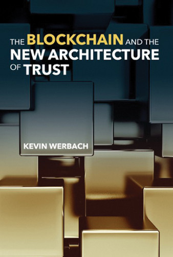 The Blockchain and the New Architecture of Trust (Information Policy) book cover by Kevin Werbach