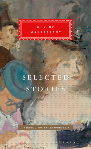 Selected Stories of Guy de Maupassant: Introduction by Catriona Seth (Everyman's Library Classics Series) book cover by Guy de Maupassant
