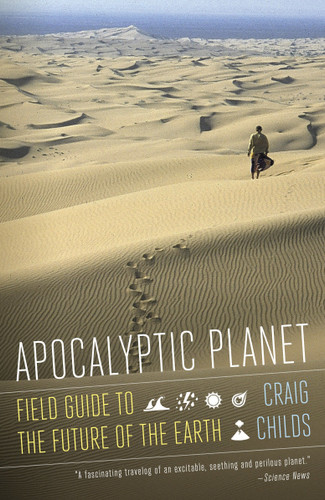 Apocalyptic Planet: Field Guide to the Future of the Earth book cover by Craig Childs