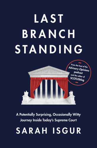 Last Branch Standing: A Potentially Surprising, Occasionally Witty Journey Inside Today's Supreme Court book cover by Sarah Isgur
