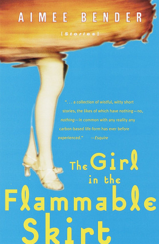 The Girl in the Flammable Skirt: Stories book cover by Aimee Bender