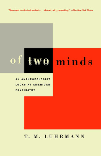 Of Two Minds: An Anthropologist Looks at American Psychiatry book cover by T. M. Luhrmann
