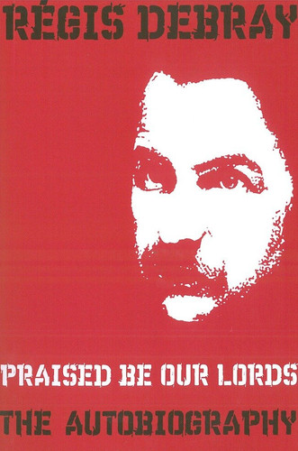 Praised Be Our Lords: A Political Education book cover by Regis Debray