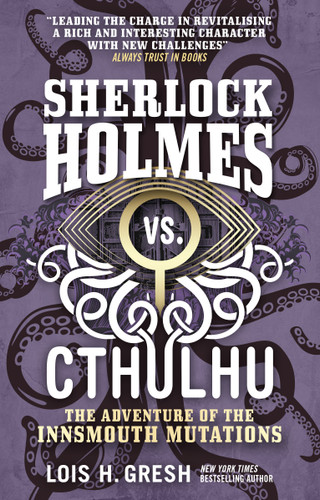 Sherlock Holmes vs. Cthulhu: The Adventure of the Innsmouth Mutations book cover by Lois H. Gresh
