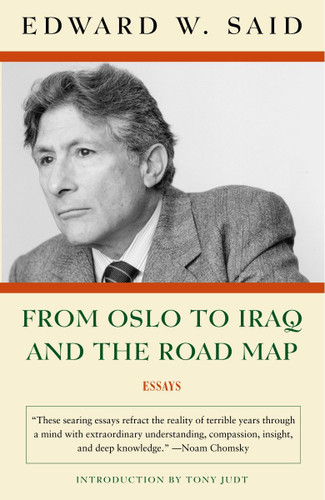 From Oslo to Iraq and the Road Map: Essays book cover by Edward W. Said