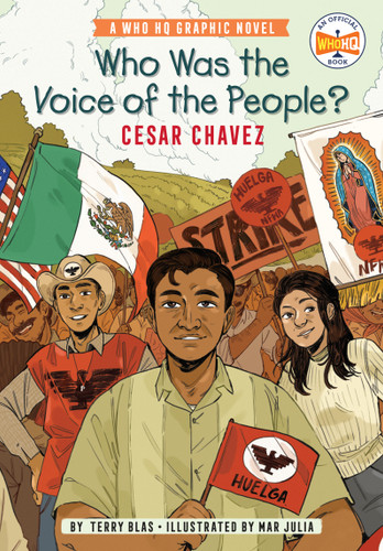 Who Was the Voice of the People?: Cesar Chavez: A Who HQ Graphic Novel (Who HQ Graphic Novels) book cover by Terry Blas, Who HQ