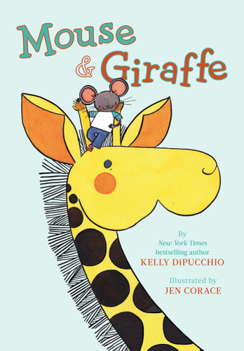 Mouse & Giraffe book cover by Kelly DiPucchio