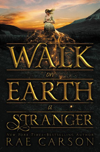 Walk on Earth a Stranger (Gold Seer Trilogy #1) book cover by Rae Carson