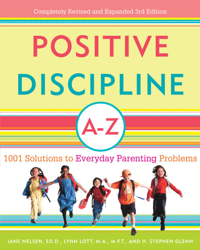 Positive Discipline A-Z: 1001 Solutions to Everyday Parenting Problems book cover by Jane Nelsen, Ed.D., Lynn Lott, H. Stephen Glenn
