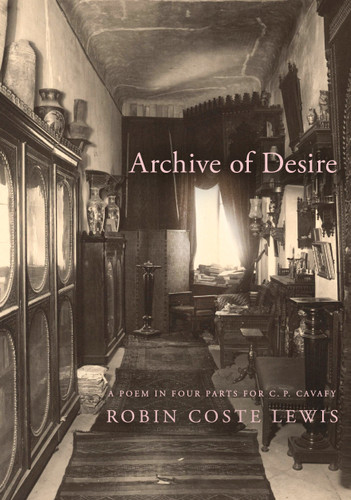 Archive of Desire: A poem in four parts for C. P. Cavafy book cover by Robin Coste Lewis