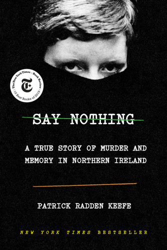 Say Nothing: A True Story of Murder and Memory in Northern Ireland book cover by Patrick Radden Keefe