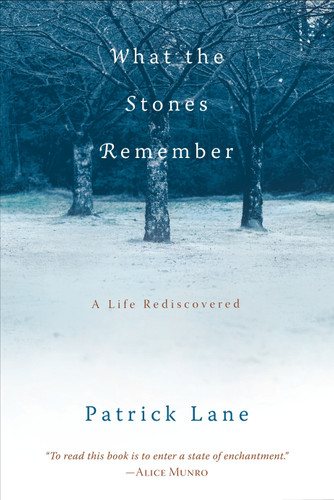 What the Stones Remember: A Life Rediscovered book cover by Patrick Lane