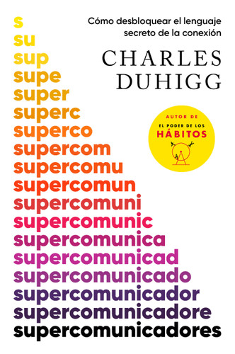 Supercomunicadores: Cómo desbloquear el lenguaje secreto de la conexión / Supercommunicators: How to Unlock the Secret Language of Co nnection book cover by Charles Duhigg