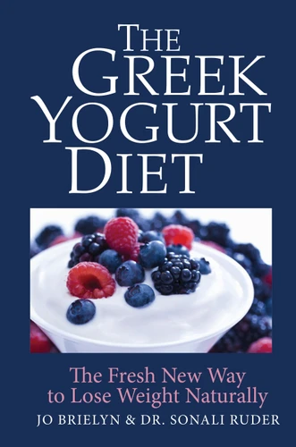 The Greek Yogurt Diet: The Fresh New Way to Lose Weight Naturally book cover by Jo Brielyn, Dr. Sonali Ruder