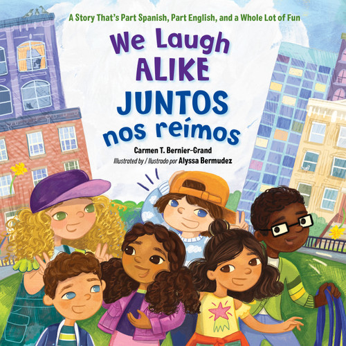 We Laugh Alike / Juntos nos reímos: A Story That's Part Spanish, Part English, and a Whole Lot of Fun book cover by Carmen T. Bernier-Grand