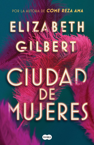 Ciudad de mujeres / City of Girls book cover by Elizabeth Gilbert