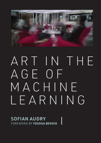 Art in the Age of Machine Learning (Leonardo) book cover by Sofian Audry