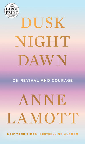 Dusk, Night, Dawn: On Revival and Courage book cover by Anne Lamott