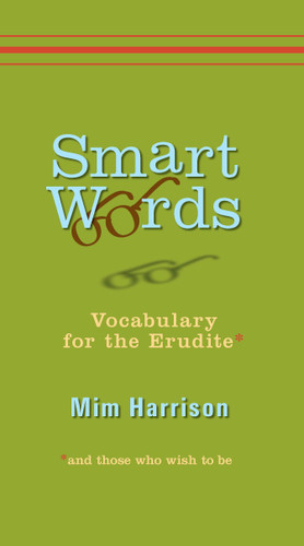 Smart Words: Vocabulary for the Erudite book cover by Mim Harrison
